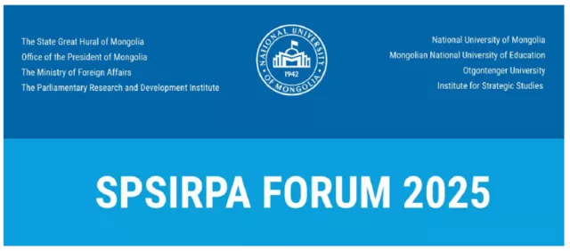 2025 оны SPSIRPA форумд дэлхий дахины геополитикийн өөрчлөлтийн талаар хэлэлцэнэ